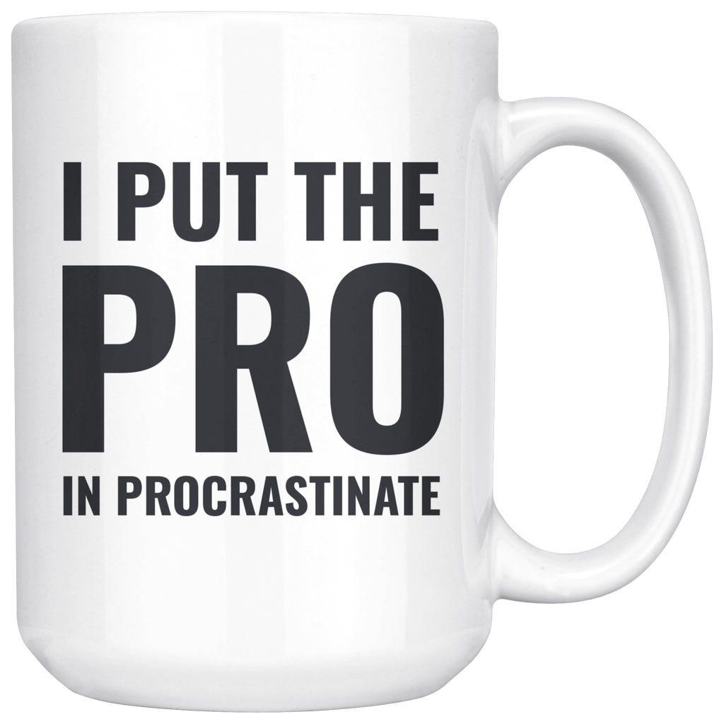 I Put the PRO in Procrastinate Mug - Happenstance Ltd.