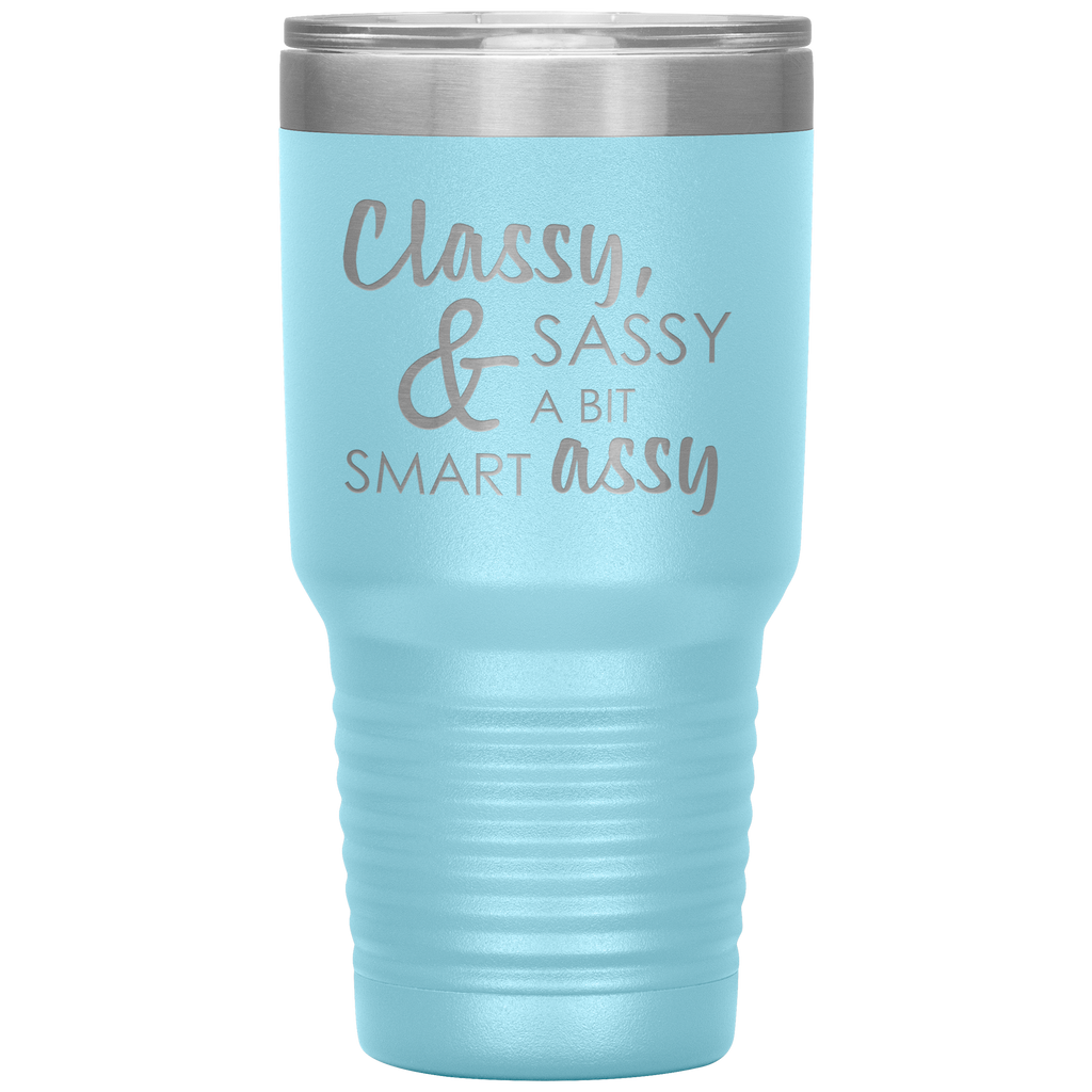 Sassy Classy And A Bit Smart Assy 30 oz Tumbler - Happenstance Ltd.