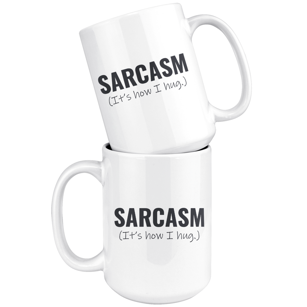Sarcasm It's How I Hug Mug - Happenstance Ltd.
