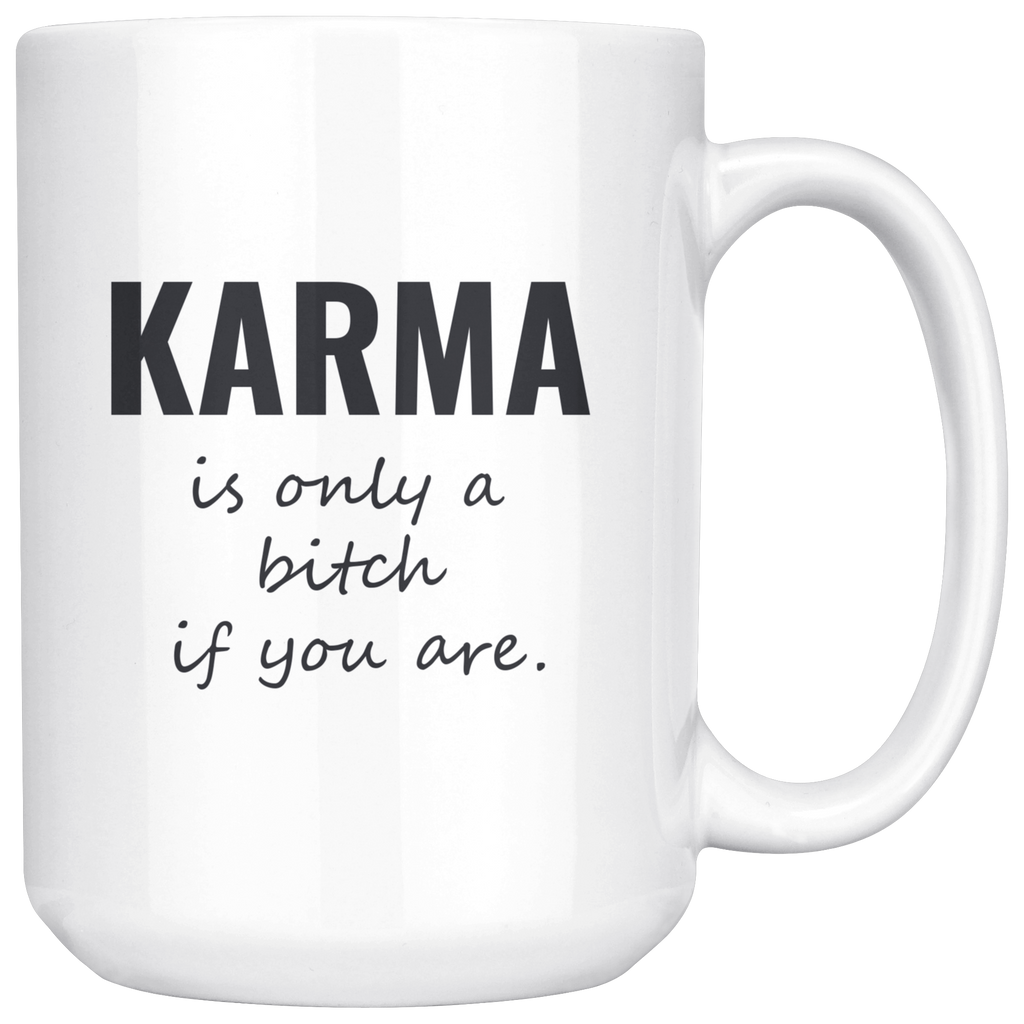 Karma Is Only A Bitch If You Are Mug - Happenstance Ltd.